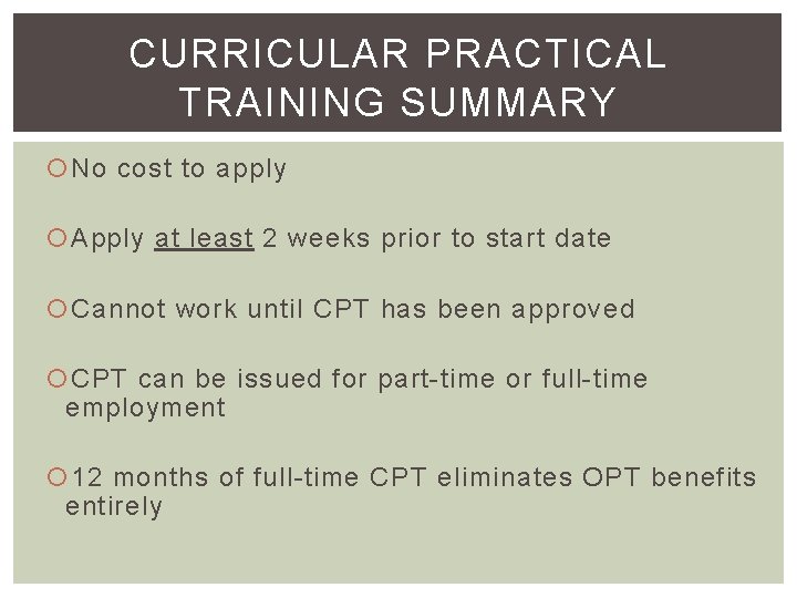 CURRICULAR PRACTICAL TRAINING SUMMARY No cost to apply Apply at least 2 weeks prior