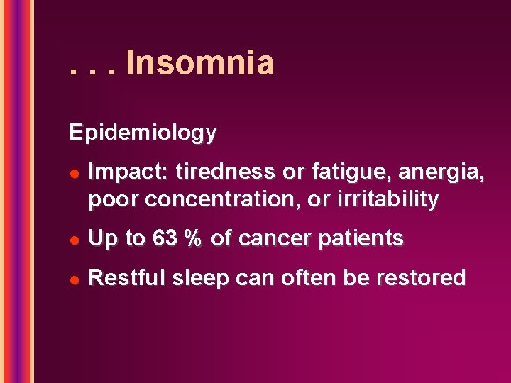 . . . Insomnia Epidemiology l Impact: tiredness or fatigue, anergia, poor concentration, or