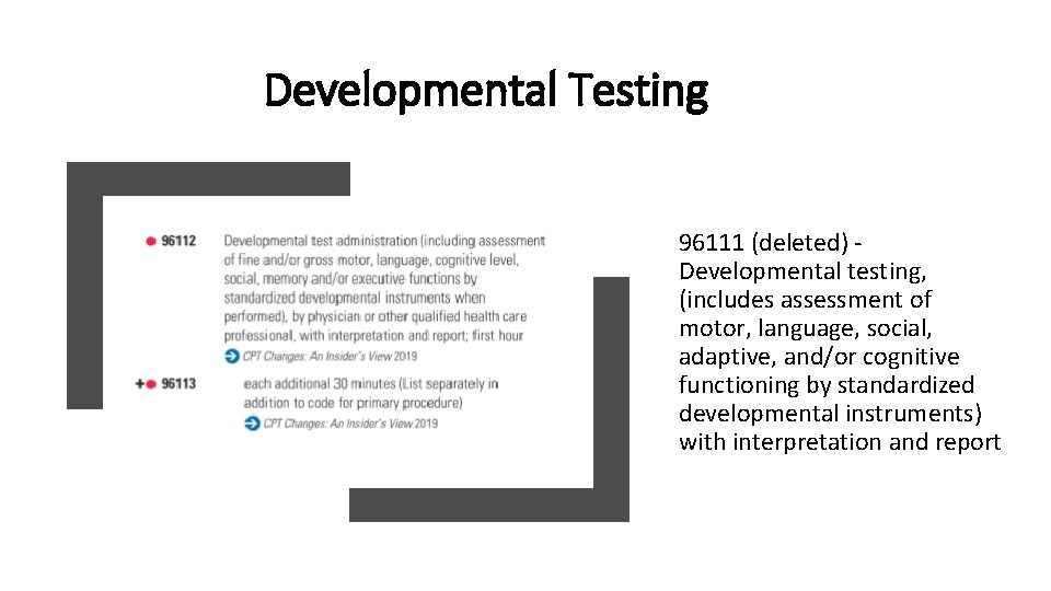 Developmental Testing 96111 (deleted) Developmental testing, (includes assessment of motor, language, social, adaptive, and/or