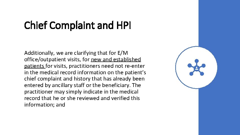 Chief Complaint and HPI Additionally, we are clarifying that for E/M office/outpatient visits, for