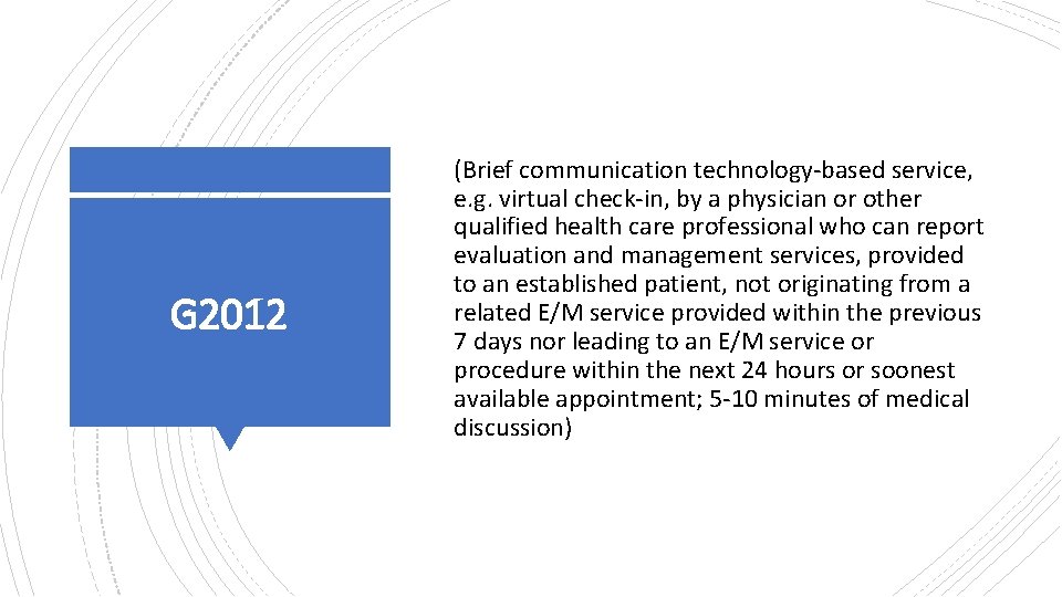 G 2012 (Brief communication technology-based service, e. g. virtual check-in, by a physician or