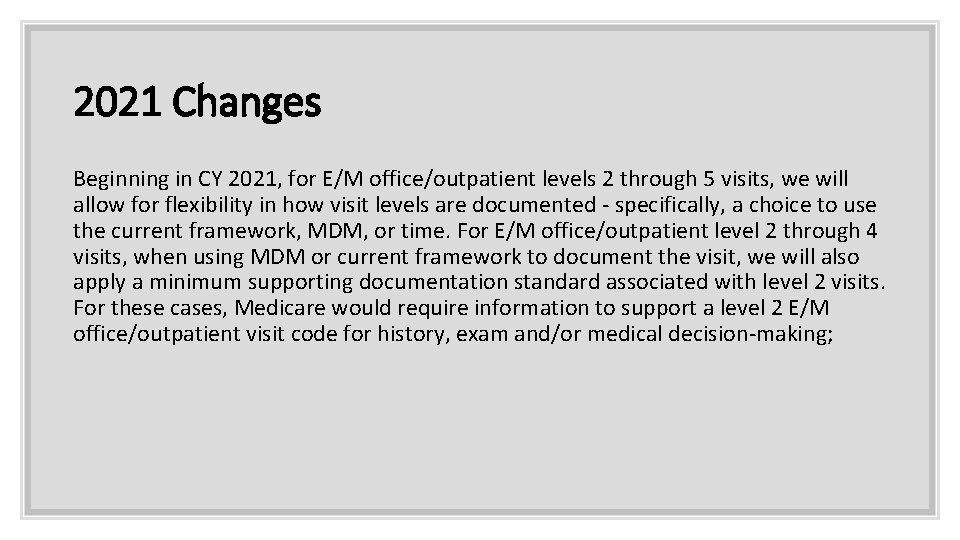 2021 Changes Beginning in CY 2021, for E/M office/outpatient levels 2 through 5 visits,