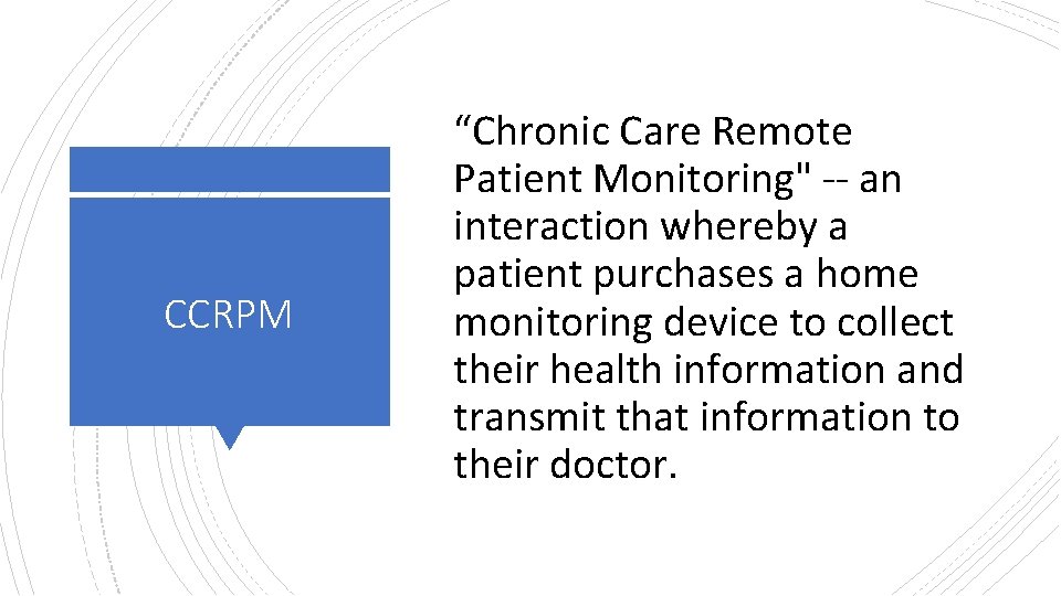 CCRPM “Chronic Care Remote Patient Monitoring" -- an interaction whereby a patient purchases a