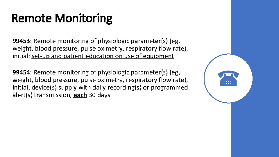 Remote Monitoring 99453: Remote monitoring of physiologic parameter(s) (eg, weight, blood pressure, pulse oximetry,