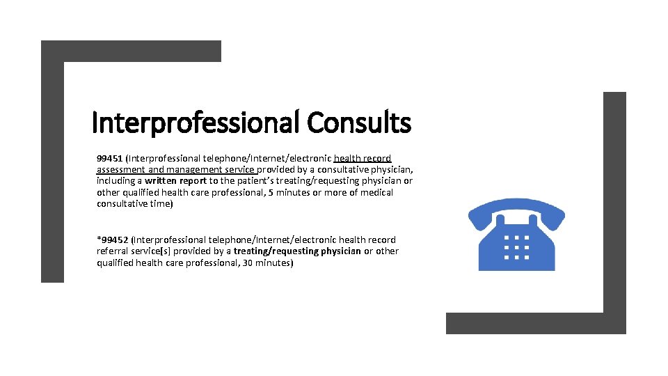 Interprofessional Consults 99451 (Interprofessional telephone/Internet/electronic health record assessment and management service provided by a