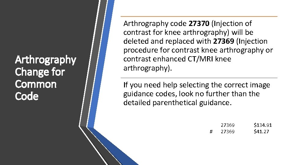 Arthrography Change for Common Code Arthrography code 27370 (Injection of contrast for knee arthrography)