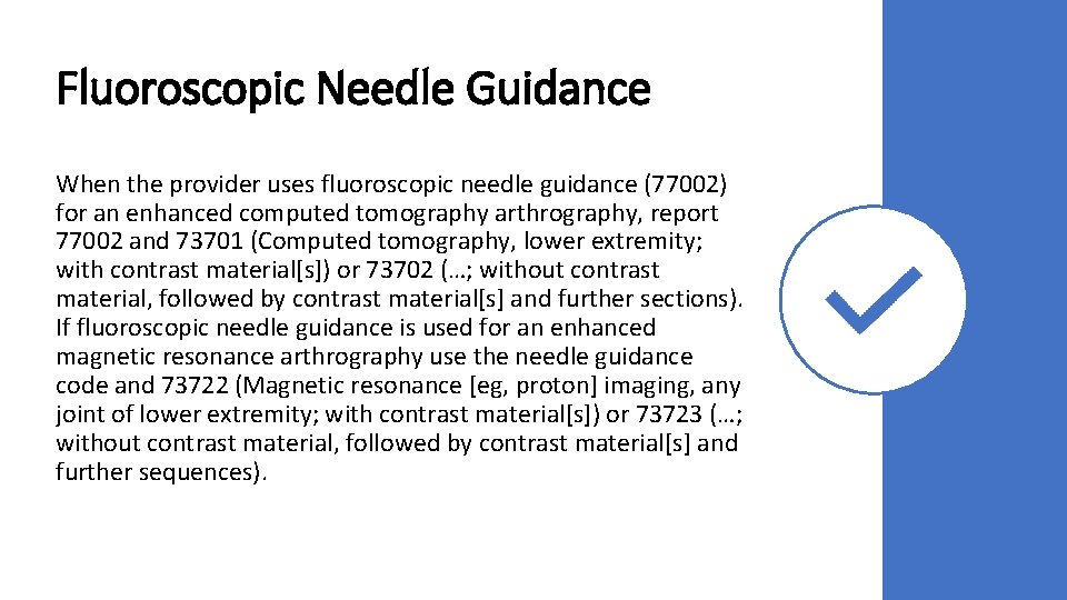 Fluoroscopic Needle Guidance When the provider uses fluoroscopic needle guidance (77002) for an enhanced