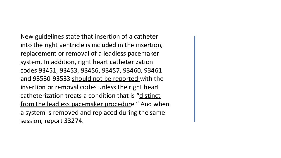 New guidelines state that insertion of a catheter into the right ventricle is included