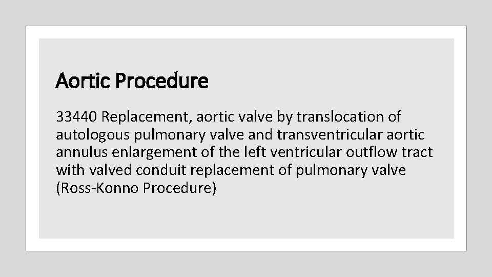 Aortic Procedure 33440 Replacement, aortic valve by translocation of autologous pulmonary valve and transventricular