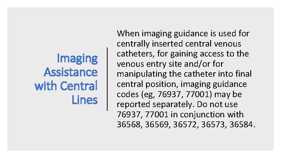 Imaging Assistance with Central Lines When imaging guidance is used for centrally inserted central