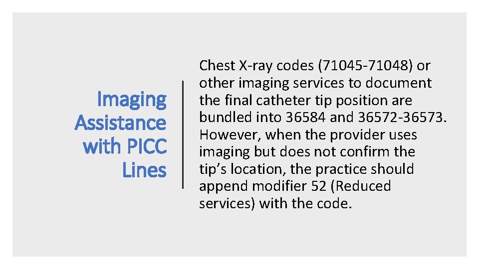 Imaging Assistance with PICC Lines Chest X-ray codes (71045 -71048) or other imaging services