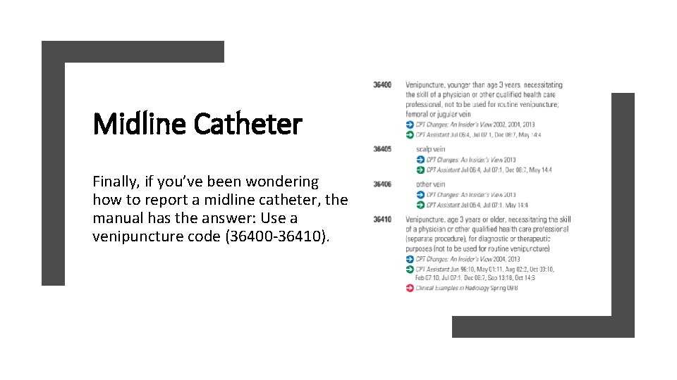 Midline Catheter Finally, if you’ve been wondering how to report a midline catheter, the