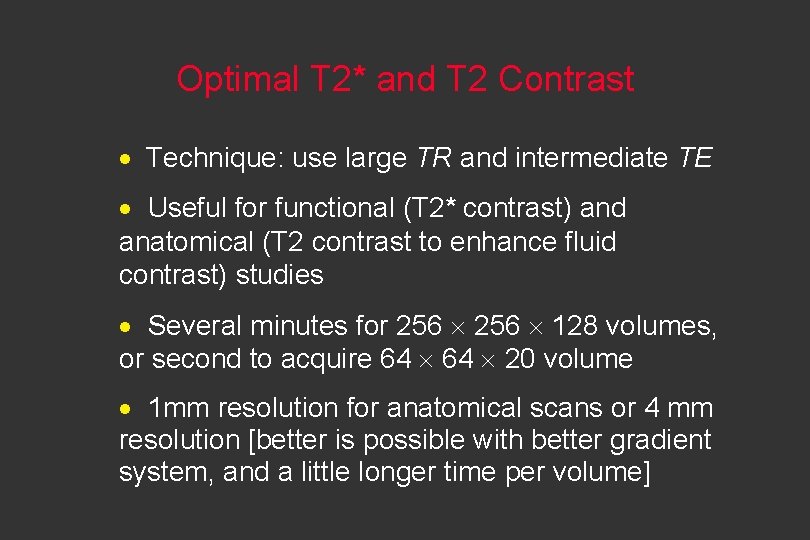 Optimal T 2* and T 2 Contrast · Technique: use large TR and intermediate