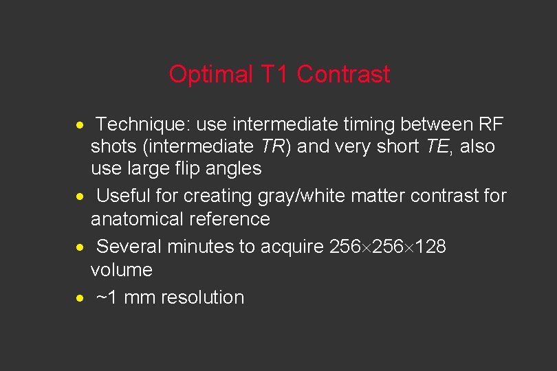 Optimal T 1 Contrast · Technique: use intermediate timing between RF shots (intermediate TR)