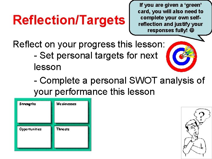 Reflection/Targets If you are given a ‘green’ card, you will also need to complete