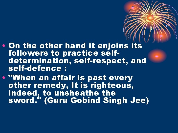  • On the other hand it enjoins its followers to practice selfdetermination, self-respect,