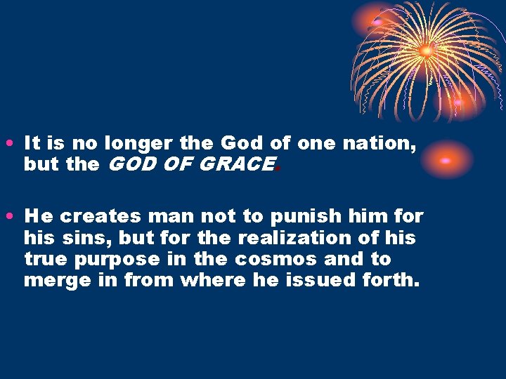  • It is no longer the God of one nation, but the GOD