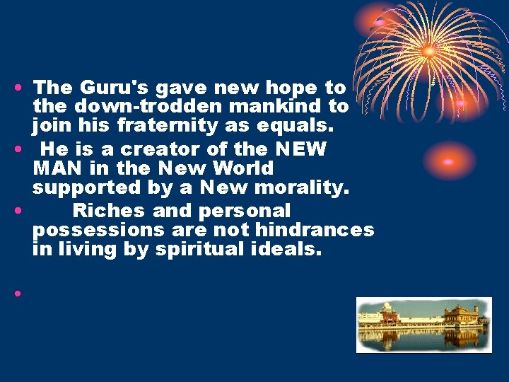  • The Guru's gave new hope to the down-trodden mankind to join his