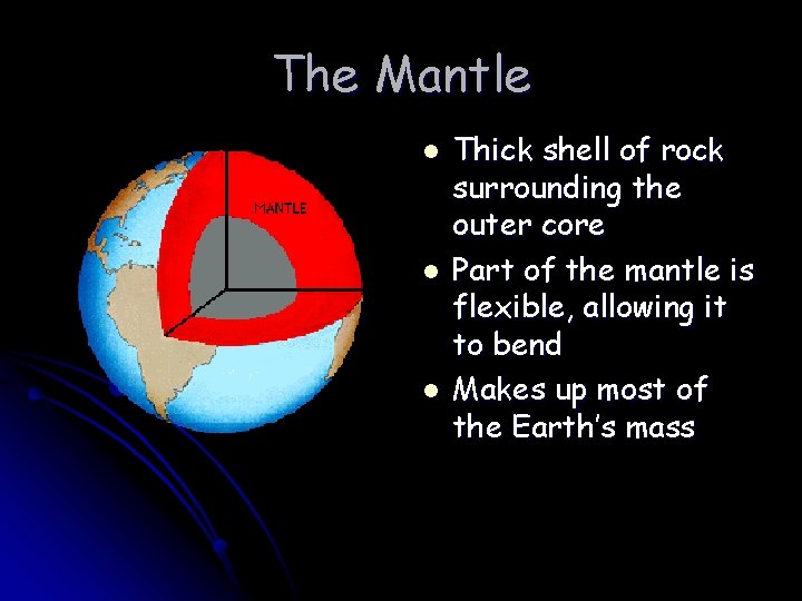 The Mantle l l l Thick shell of rock surrounding the outer core Part