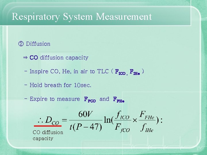 Respiratory System Measurement ② Diffusion ⇒ CO diffusion capacity - Inspire CO, He, in