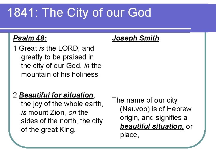 1841: The City of our God Psalm 48: 1 Great is the LORD, and
