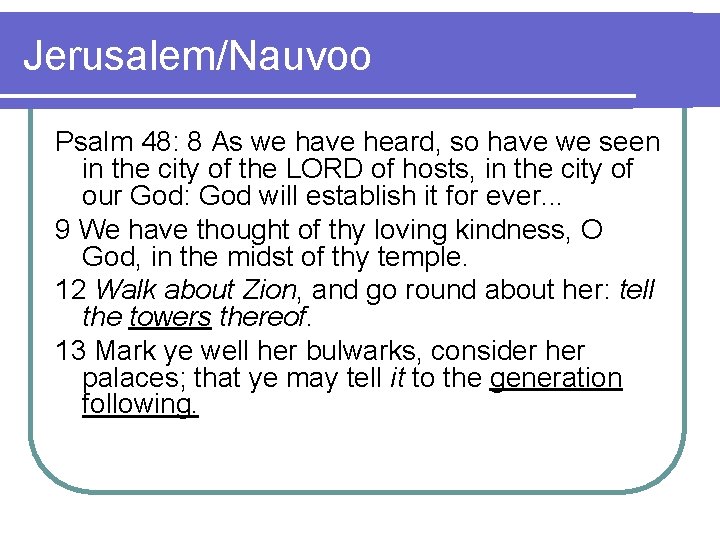 Jerusalem/Nauvoo Psalm 48: 8 As we have heard, so have we seen in the