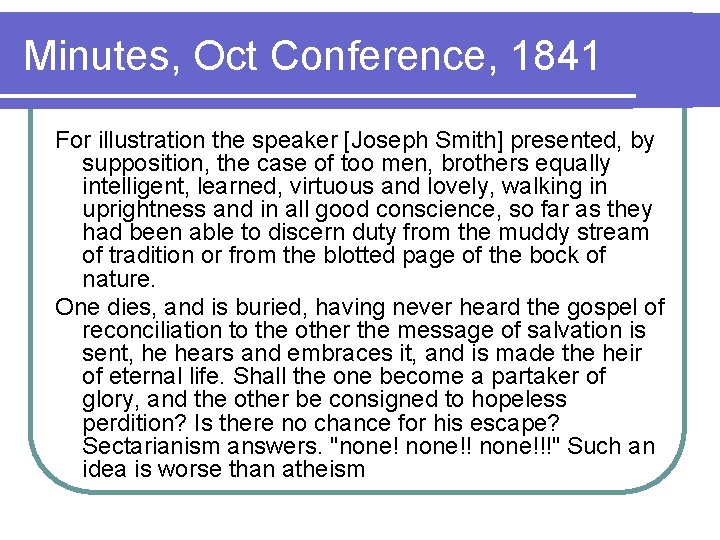 Minutes, Oct Conference, 1841 For illustration the speaker [Joseph Smith] presented, by supposition, the