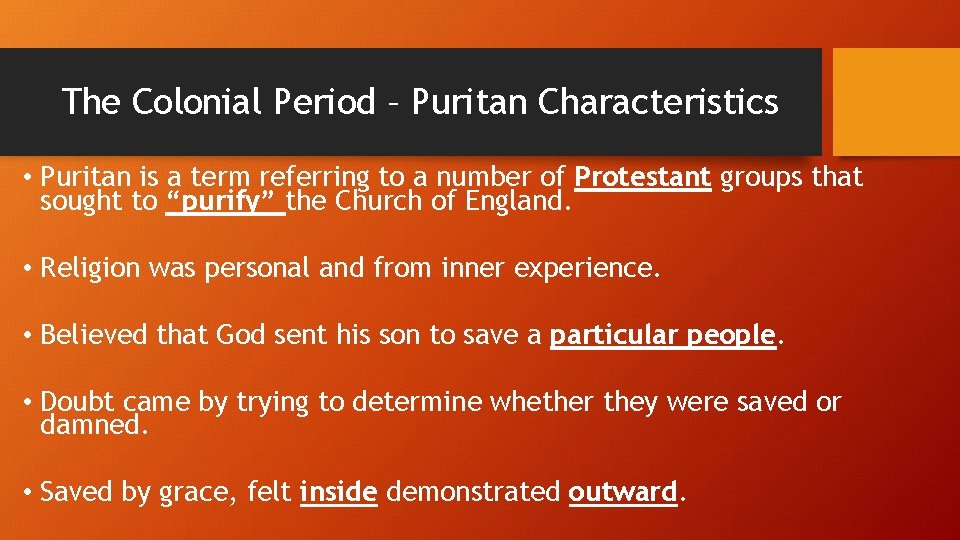 The Colonial Period – Puritan Characteristics • Puritan is a term referring to a