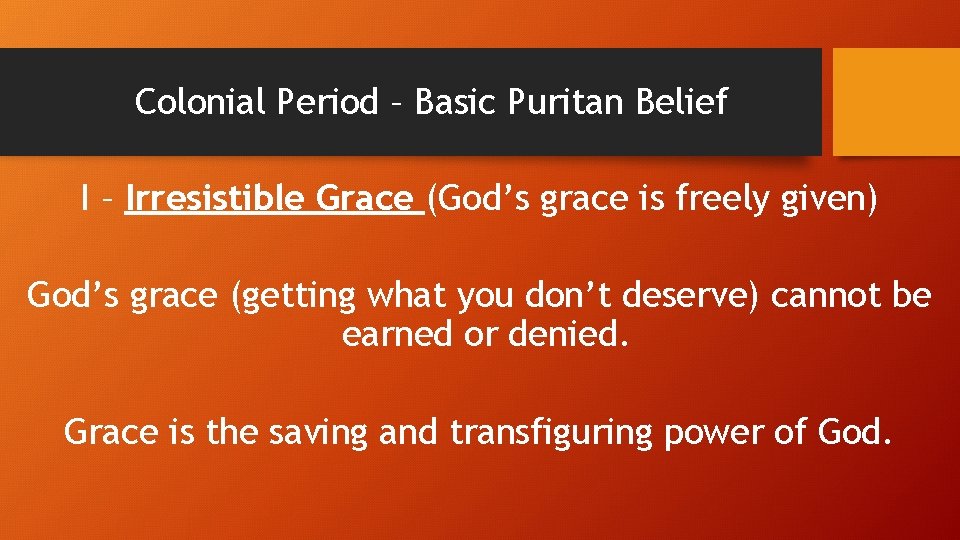 Colonial Period – Basic Puritan Belief I – Irresistible Grace (God’s grace is freely