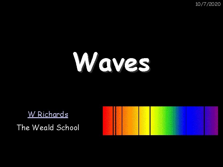 10/7/2020 Waves W Richards The Weald School 