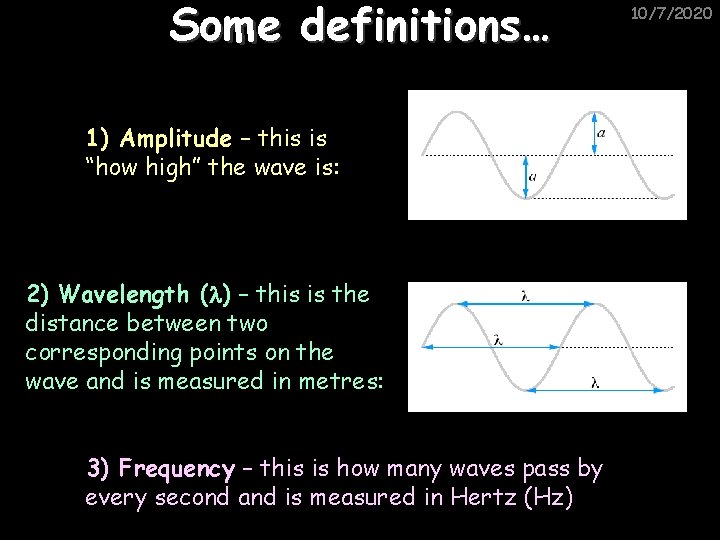 Some definitions… 1) Amplitude – this is “how high” the wave is: 2) Wavelength