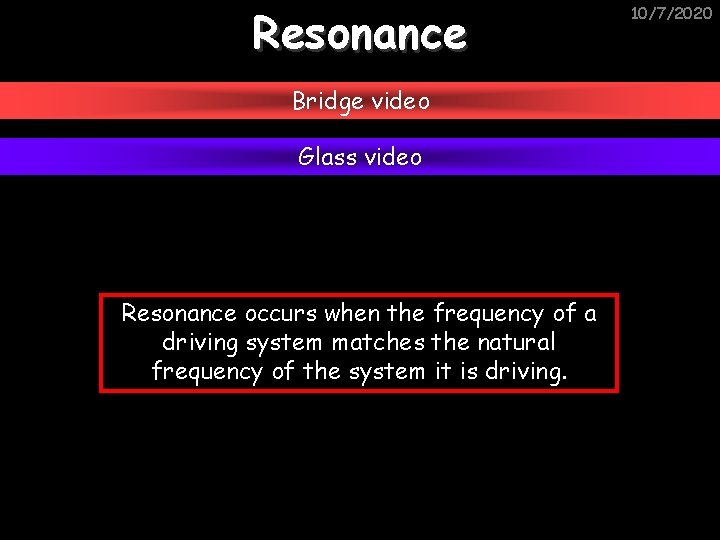 Resonance Bridge video Glass video Resonance occurs when the frequency of a driving system