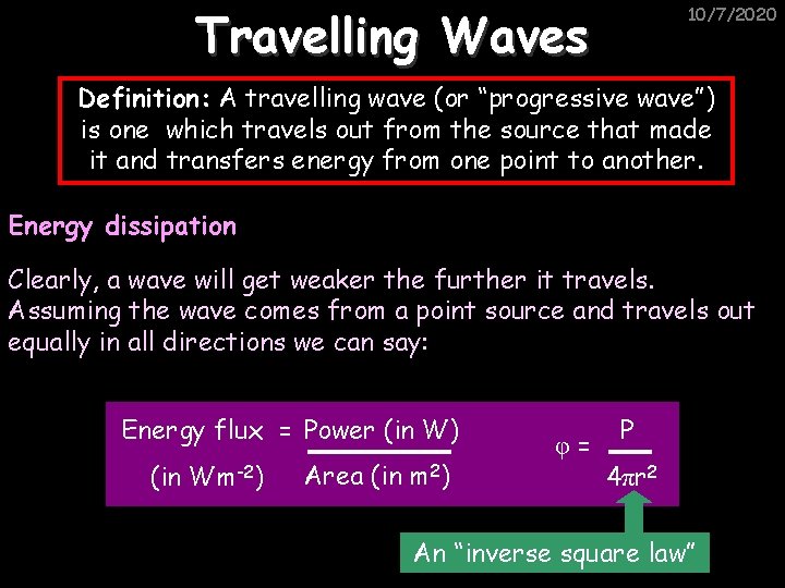 Travelling Waves 10/7/2020 Definition: A travelling wave (or “progressive wave”) is one which travels