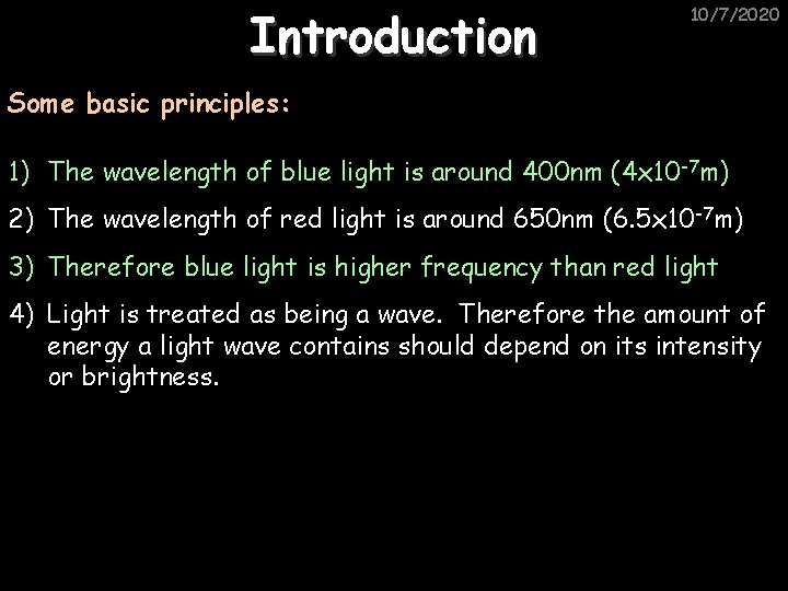 Introduction 10/7/2020 Some basic principles: 1) The wavelength of blue light is around 400