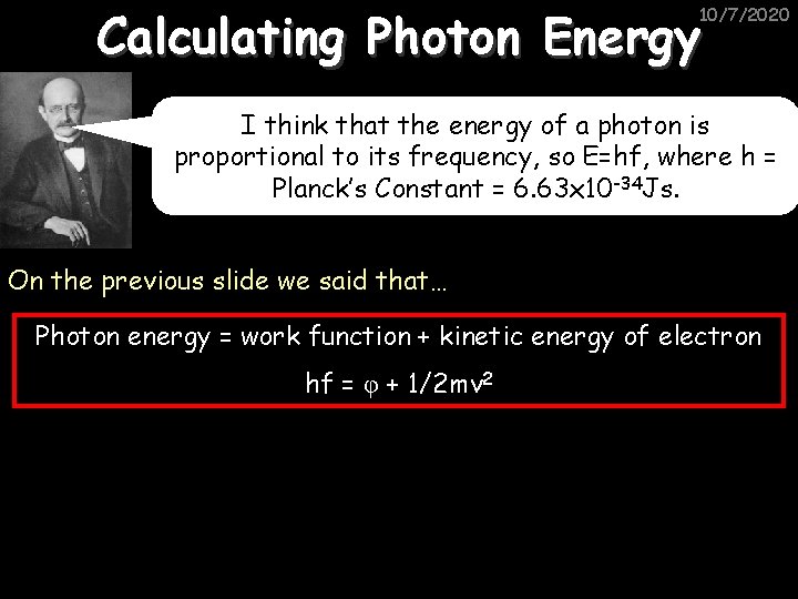 Calculating Photon Energy 10/7/2020 I think that the energy of a photon is proportional