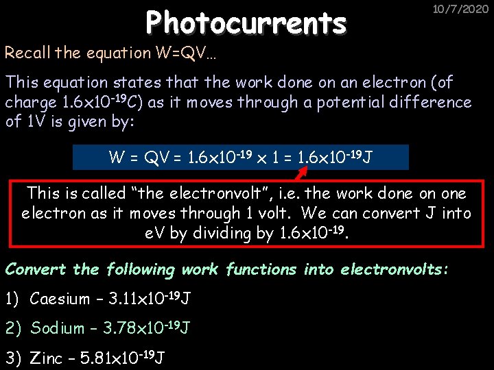 Photocurrents 10/7/2020 Recall the equation W=QV… This equation states that the work done on