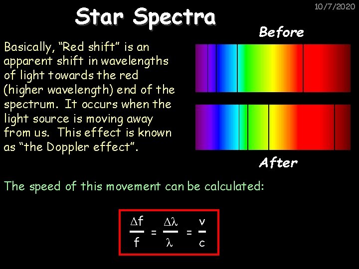 Star Spectra Basically, “Red shift” is an apparent shift in wavelengths of light towards