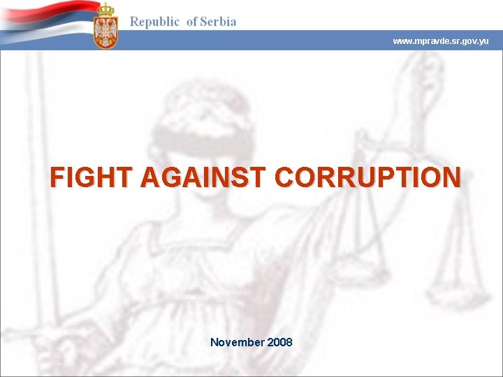 www. mpravde. sr. gov. yu FIGHT AGAINST CORRUPTION November 2008 