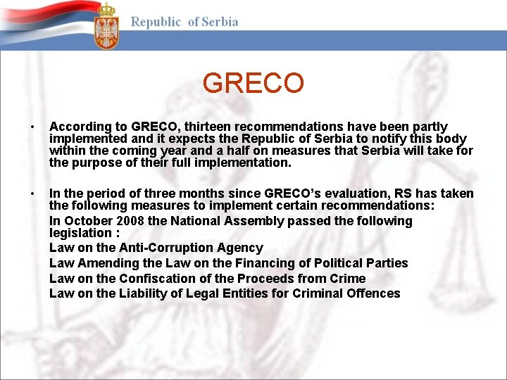 GRECO • According to GRECO, thirteen recommendations have been partly implemented and it expects GRECO • According to GRECO, thirteen recommendations have been partly implemented and it expects