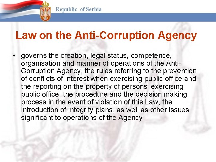 Law on the Anti-Corruption Agency • governs the creation, legal status, competence, organisation and