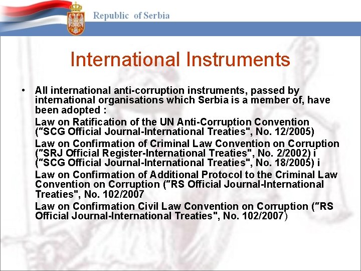 International Instruments • All international anti-corruption instruments, passed by international organisations which Serbia is