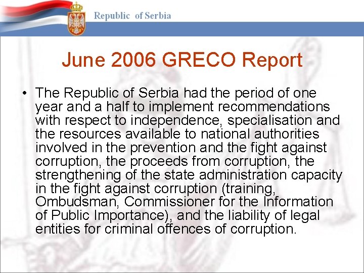 June 2006 GRECO Report • The Republic of Serbia had the period of one