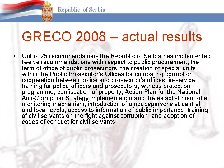 GRECO 2008 – actual results • Out of 25 recommendations the Republic of Serbia