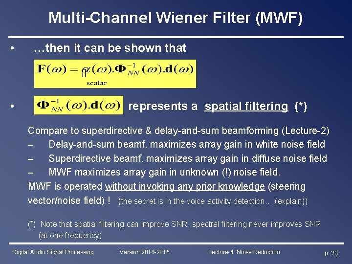 Multi-Channel Wiener Filter (MWF) • …then it can be shown that • represents a