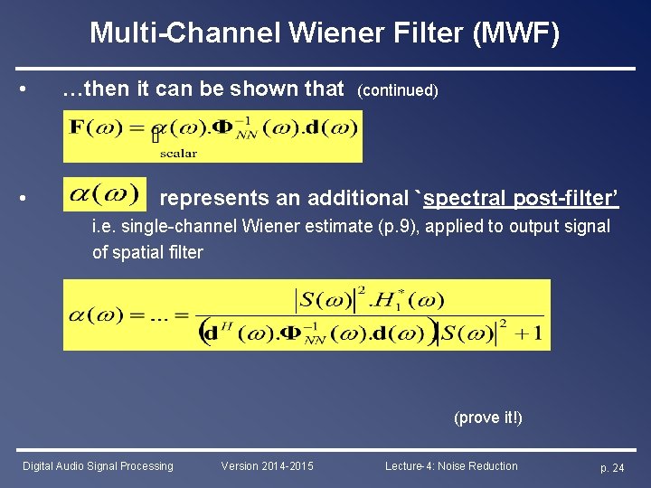 Multi-Channel Wiener Filter (MWF) • • …then it can be shown that (continued) represents