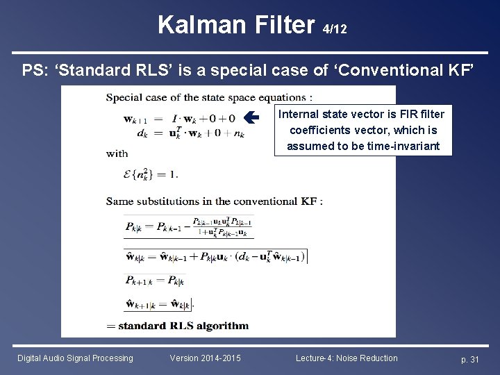 Kalman Filter 4/12 PS: ‘Standard RLS’ is a special case of ‘Conventional KF’ Digital