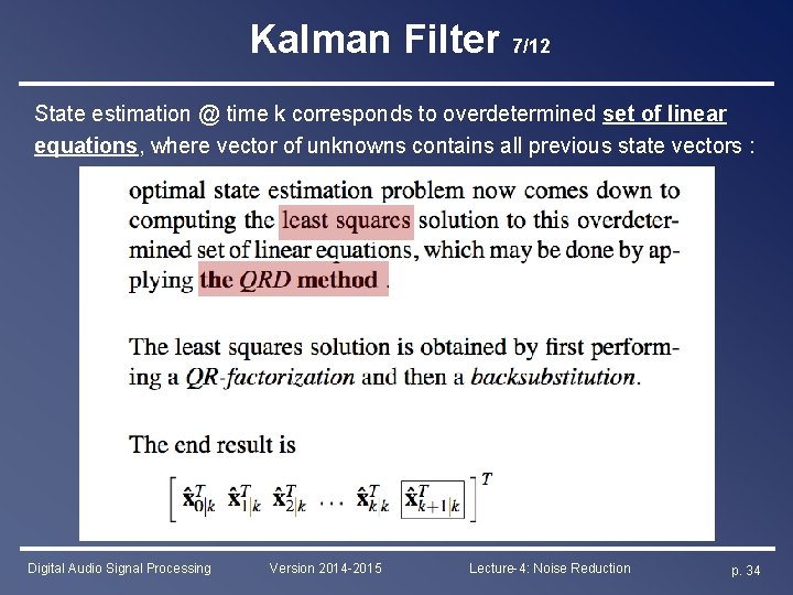 Kalman Filter 7/12 State estimation @ time k corresponds to overdetermined set of linear