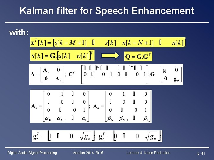Kalman filter for Speech Enhancement with: Digital Audio Signal Processing Version 2014 -2015 Lecture-4: