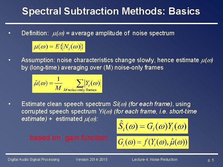 Spectral Subtraction Methods: Basics • Definition: ( ) = average amplitude of noise spectrum