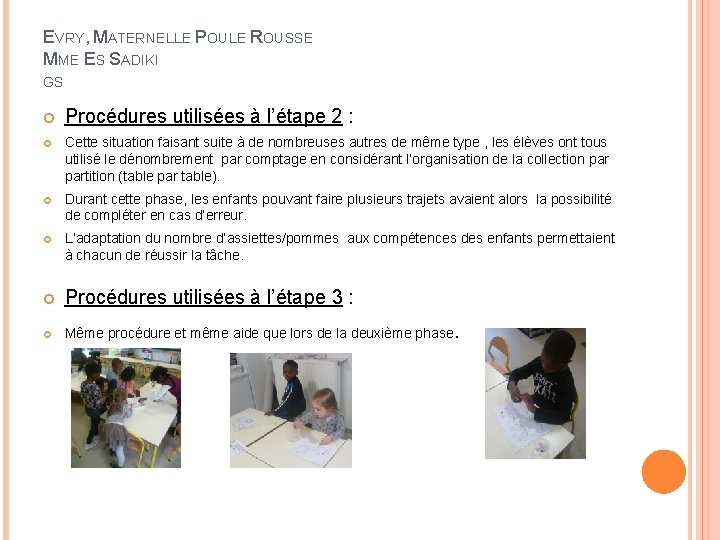 EVRY, MATERNELLE POULE ROUSSE MME ES SADIKI GS Procédures utilisées à l’étape 2 :